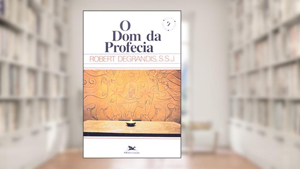 O dom da profecia, do autor Robert Degrandis