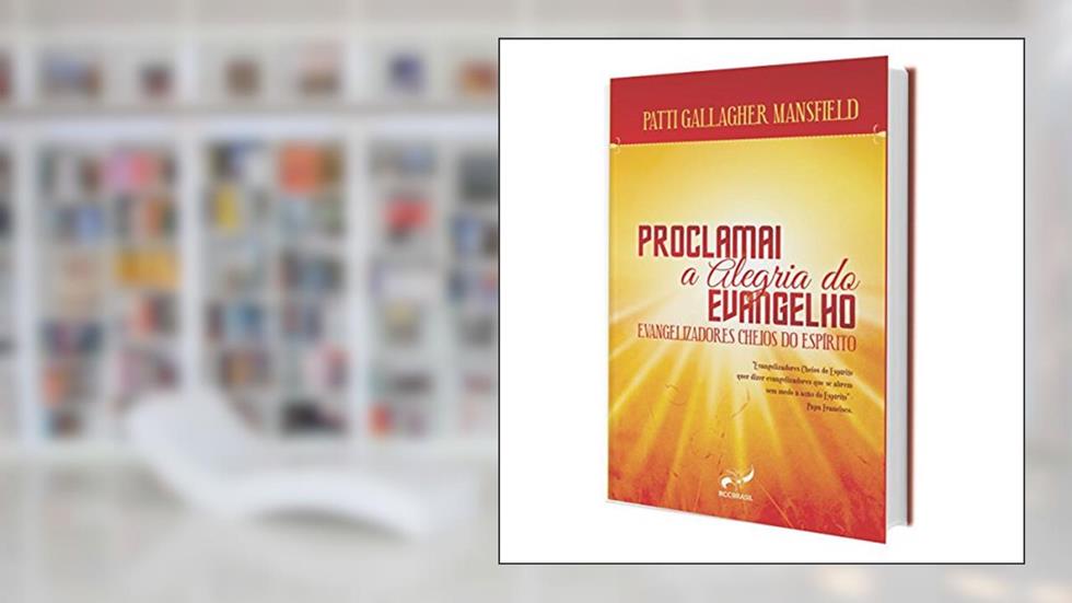 Proclamai a Alegria do Evangelho, do autor Patti Gallacher Mansfield