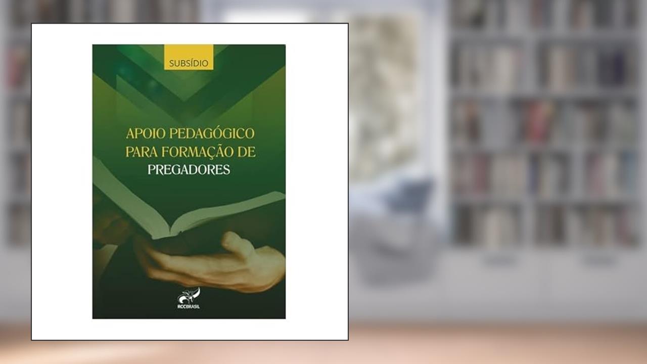 Subsídio Apoio Pedagógico Para Formadores De Pregadores, do autor Ministério De Pregação
