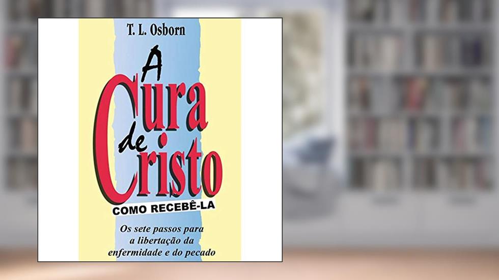 A Cura De Cristo, do autor T.l Osborn