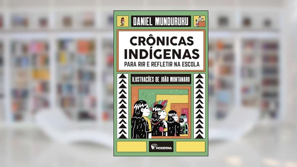 Crônicas indígenas para refletir, do autor Daniel Munduruku