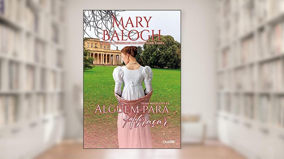 Alguém Para Abraçar (série Westcott - Livro 2), do autor Mary Balogh