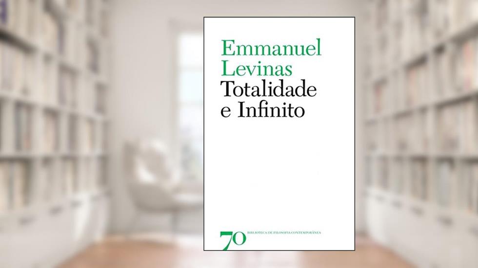 Totalidade e Infinito, do autor Emmanuel Levinas