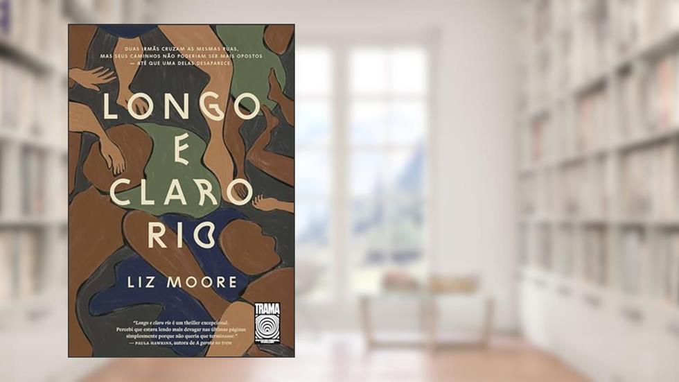 Longo e claro rio, do autor Liz Moore