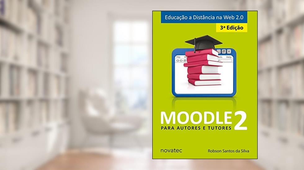 Moodle 2. Para Autores e Tutores, do autor Robson Santos da Silva