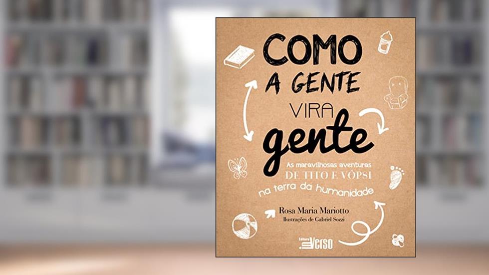 Como a Gente Vira Gente, do autor Rosa Maria Mariotto