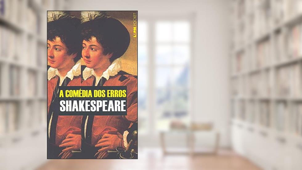 A Comédia dos Erros, do autor William Shakespeare