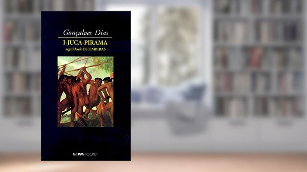 I-juca Pirama, do autor Gonçalves Dias