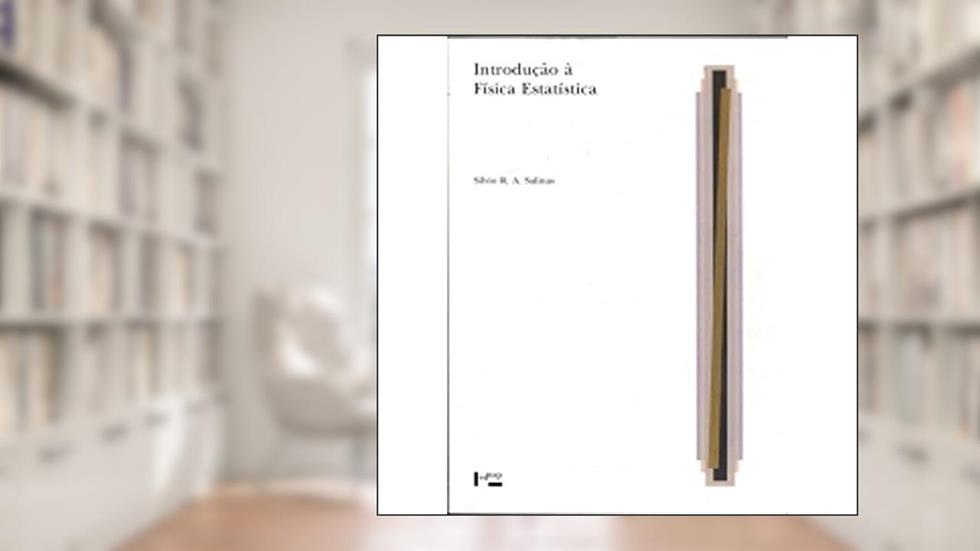 Introdução à Física Estatística, do autor Sílvio Roberto Azevedo Salinas