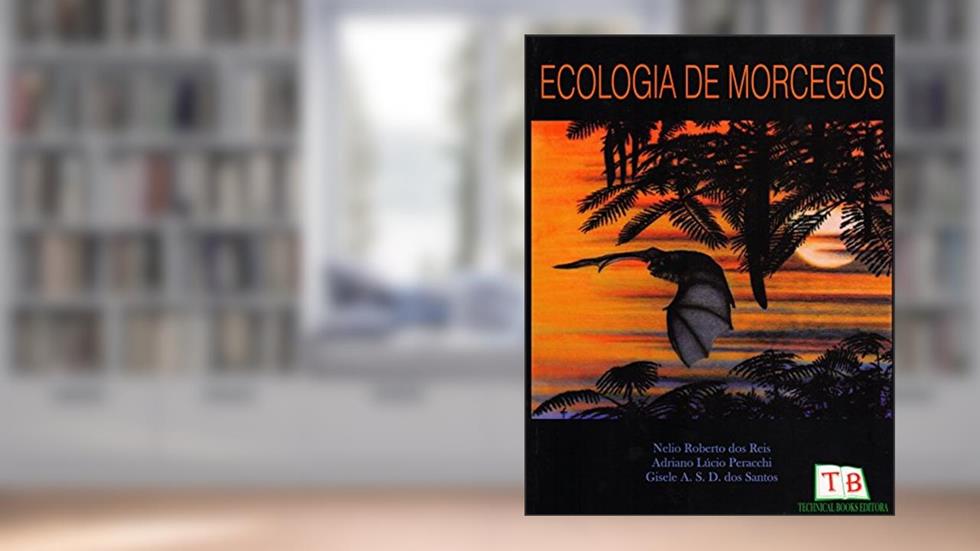 Ecologia De Morcegos, do autor Nelio Roberto dos Reis; Adriano Lúcio Peracchi; Gisele A. S. D. dos Santos