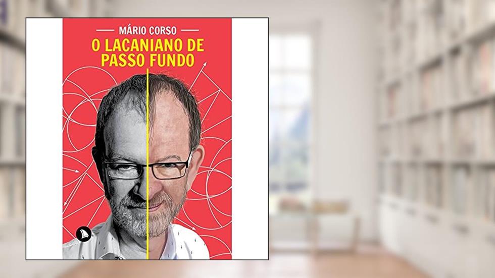 O Lacaniano de Passo Fundo, do autor Mário Corso
