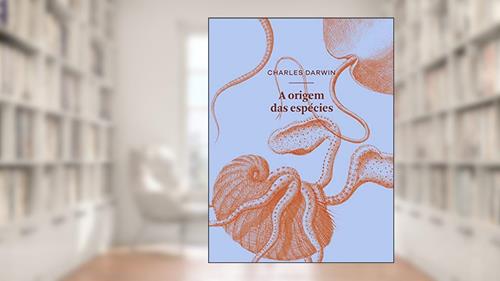 Capa de A origem das espécies por meio de seleção natural: ou A preservação das raças favorecidas na luta pela vida, do autor Charles Darwin