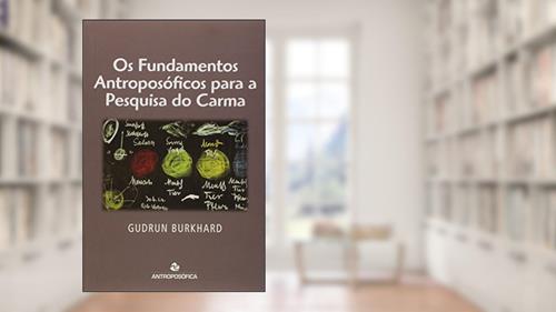 Capa de Os Fundamentos Antroposóficos para a Pesquisa do Carma, do autor Gudrun Burkhard