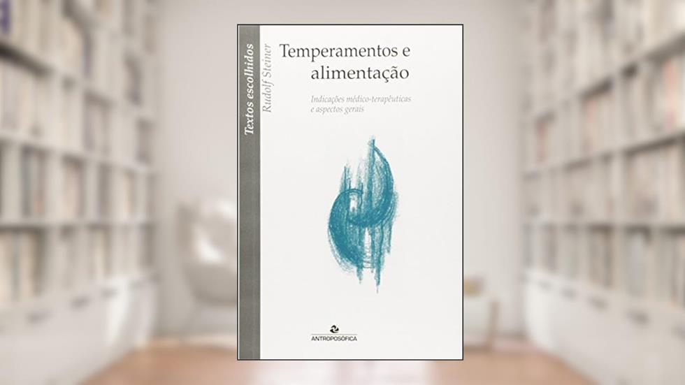 Temperamentos e Alimentação, do autor Rudolf Steiner