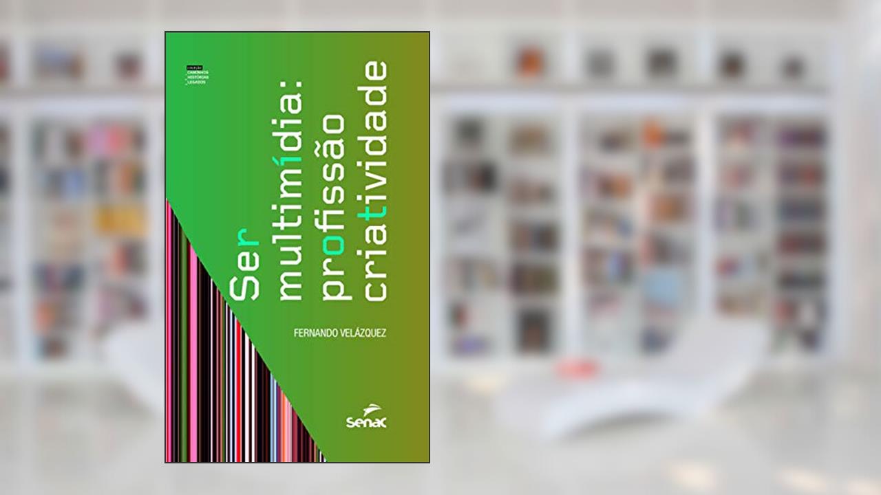 Ser multimídia: profissão criatividade, do autor Fernando Velázquez