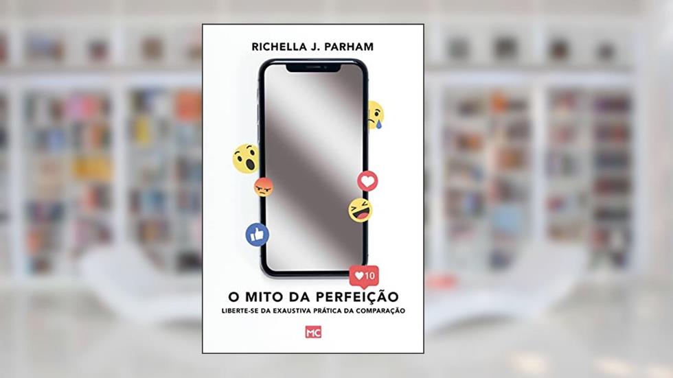 O mito da perfeição: Liberte-se da exaustiva prática da comparação, do autor Richella J. Parham
