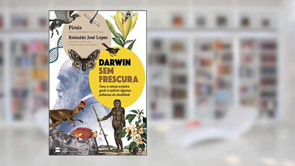 Darwin sem frescura, do autor Reinaldo José Lopes; Pirula