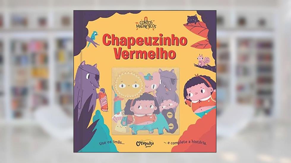 Contos magnéticos: Chapeuzinho vermelho, do autor Catapulta Editores