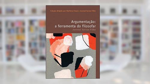 Capa de Argumentação: A ferramenta do filosofar, do autor Juvenal Savian Filho