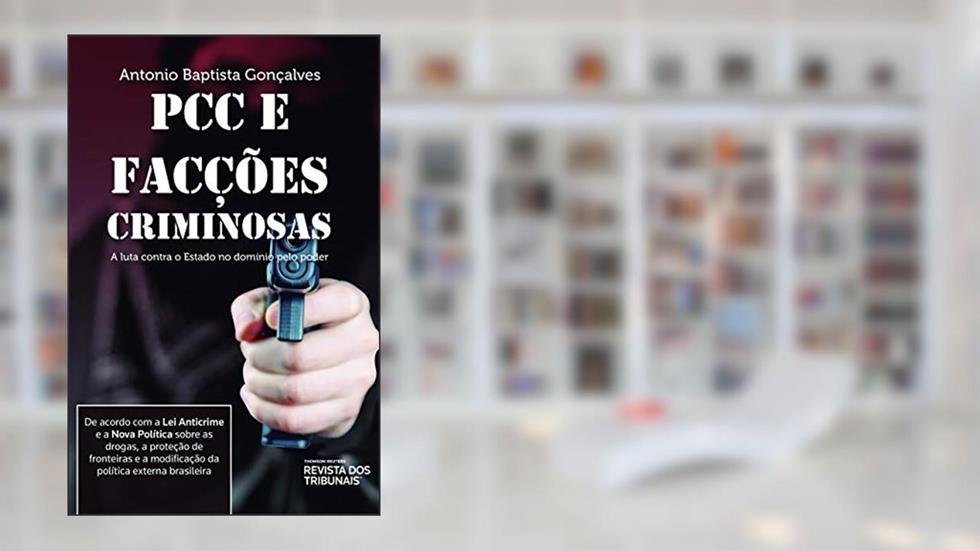 Pcc e Facções Criminosas, do autor Antonio Baptista Gonçalves