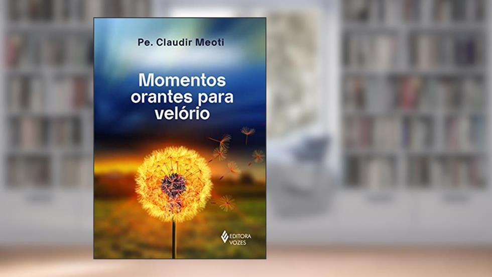 Momentos orantes para velório, do autor Pe. Claudir Meoti