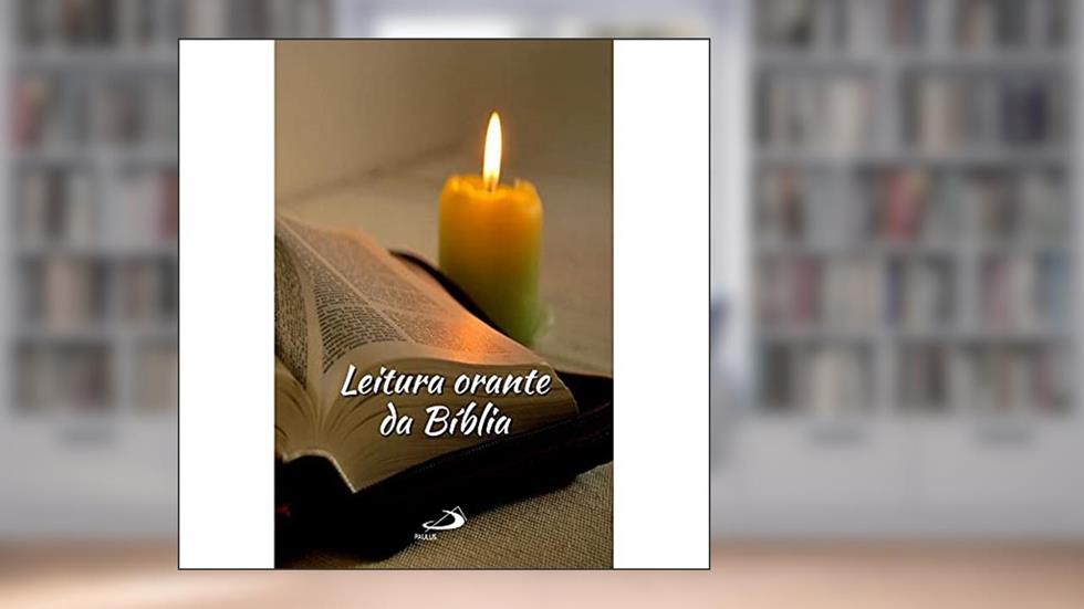 Leitura Orante da Bíblia, do autor Paulo Bazaglia
