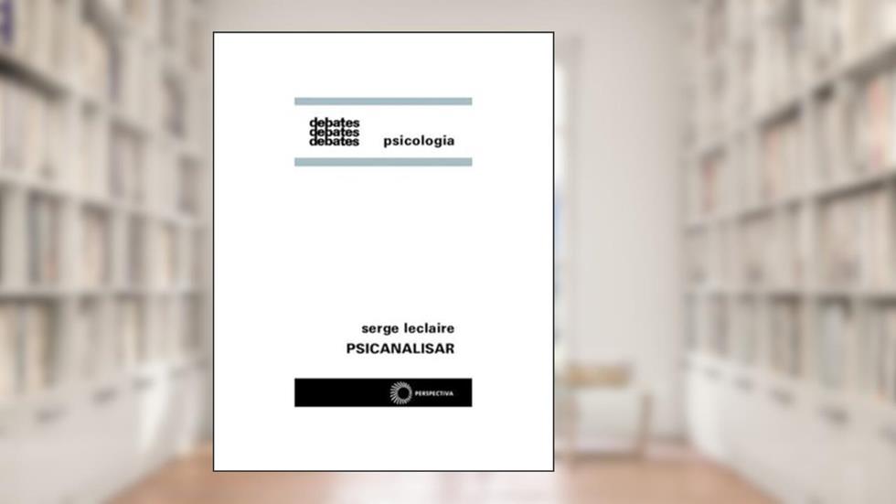 Psicanalisar, do autor Serge Leclaire
