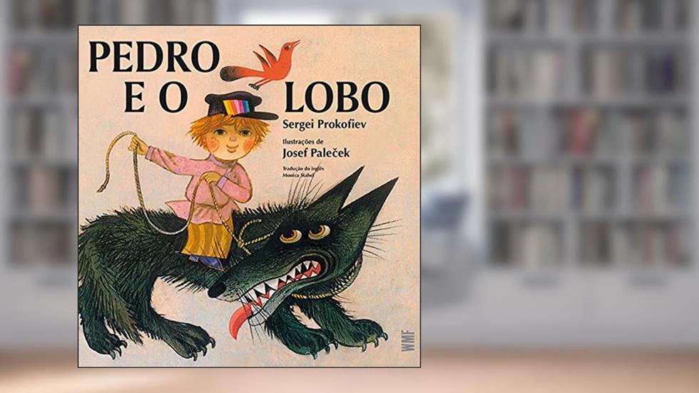 Pedro e o lobo, do autor Sergei Prokofiev