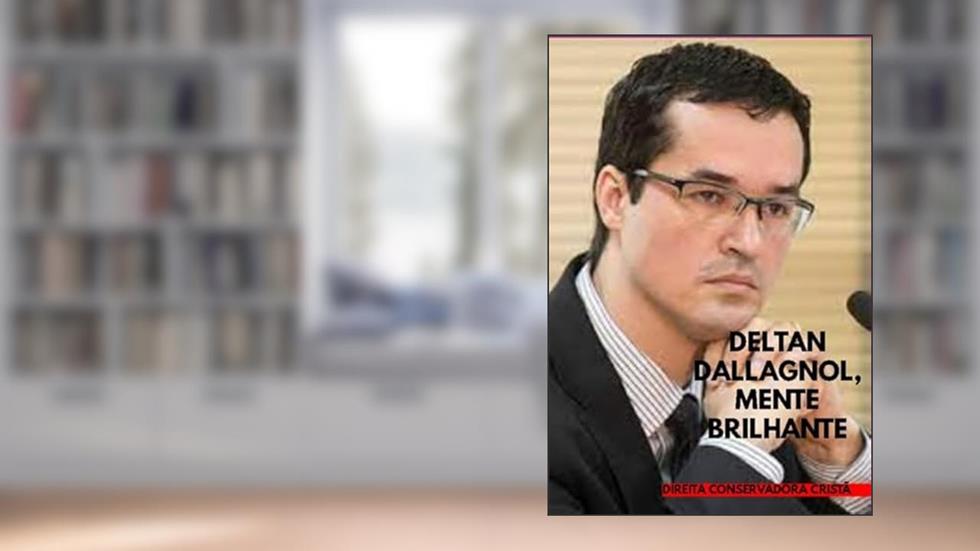 Deltan Dallagnol, Mente Brilhante, do autor Escriba De Cristo