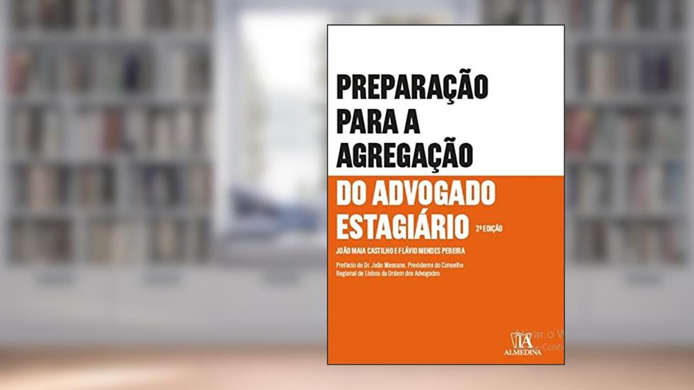 Preparação Para a Agregação do Advogado Estagiário, do autor João Maia Castilho; Flávio Mendes Pereira