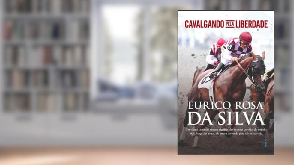 Cavalgando pela liberdade, do autor Eurico Rosa da Silva