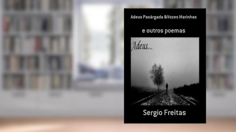 Adeus Pasargada &Vozes Marinhas, do autor Sergio Freitas