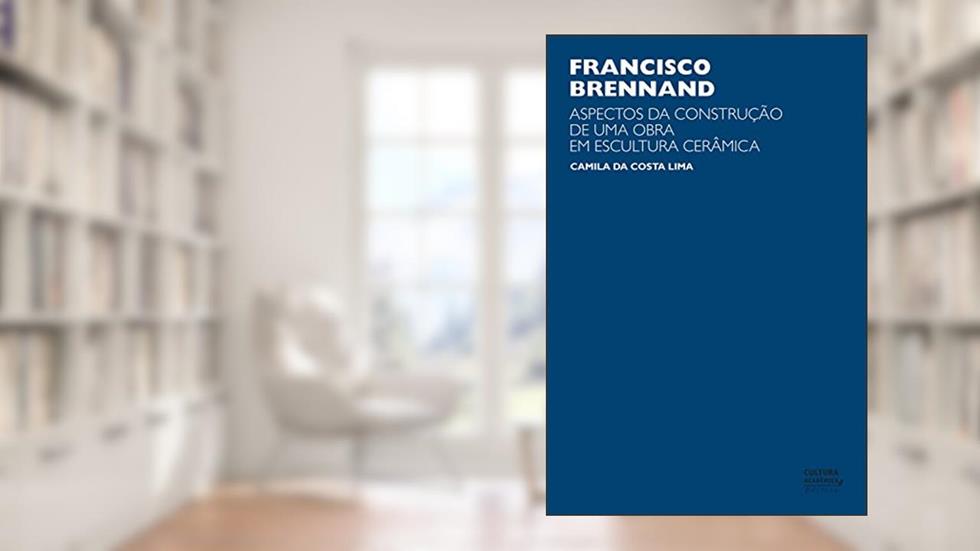 Francisco Brennand: aspectos da construção de uma obra em escultura cerâmica, do autor Camila da Costa Lima