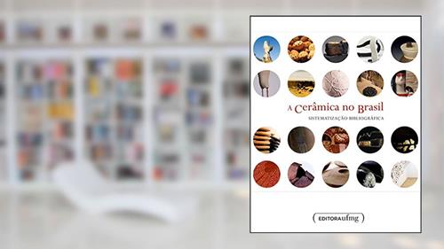 Capa de A Cerâmica no Brasil: Sistematização Bibliográfica (Volume 4), do autor Mary Di Iorio