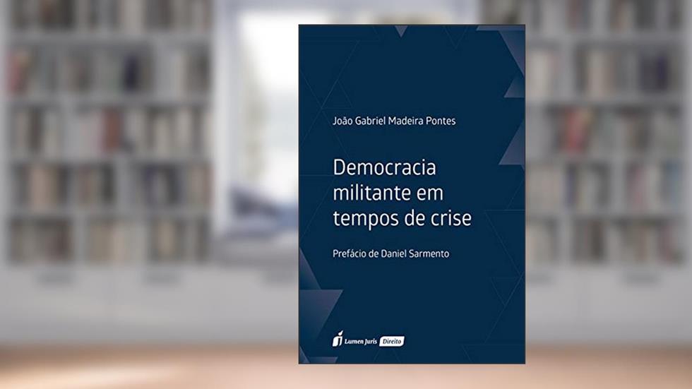 Democracia Militante Em Tempos De Crise - 2020, do autor João Gabriel Madeira Pontes