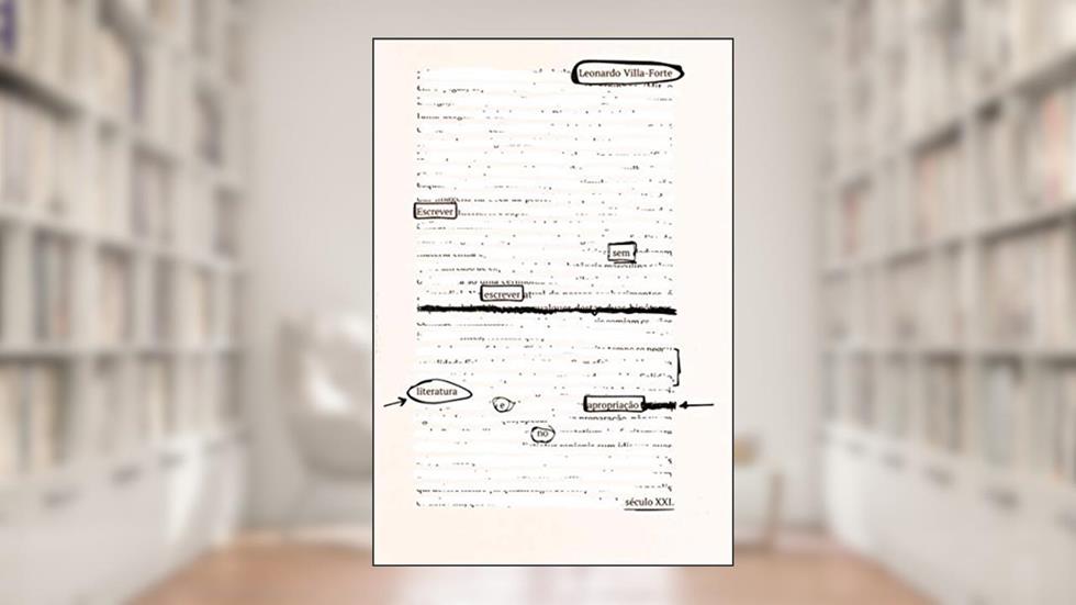 Escrever sem escrever: literatura e apropriação no século XXI, do autor Leonardo Villa-Forte