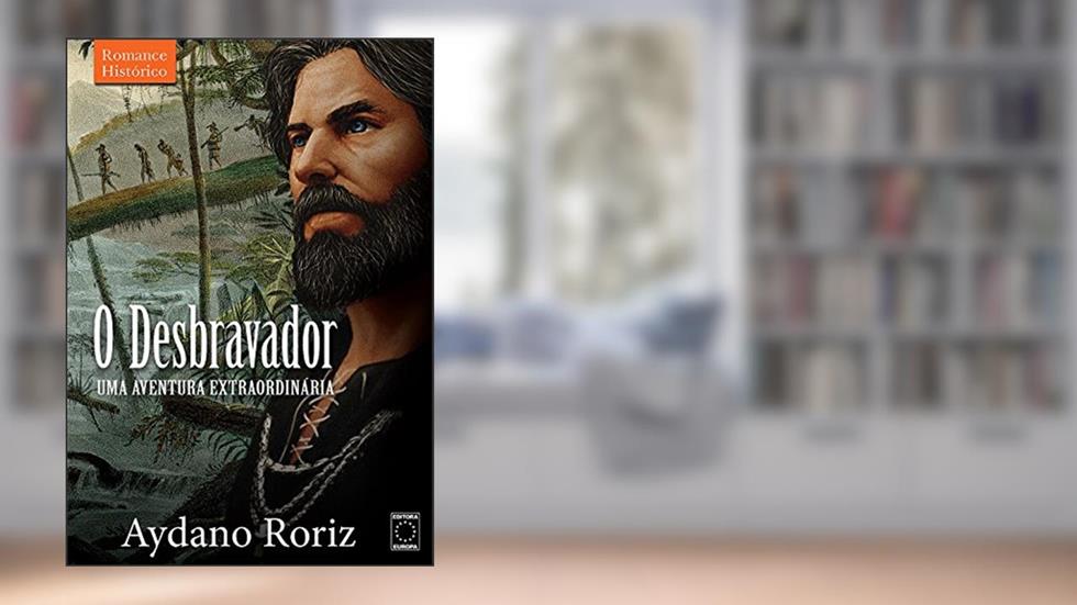 O Desbravador, do autor Aydano Roriz