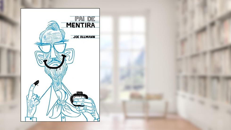 Pai de Mentira - Edição Com Bookplate Exclusivo Não Autografado, do autor Joe Ollmann; Thiago Ferreira