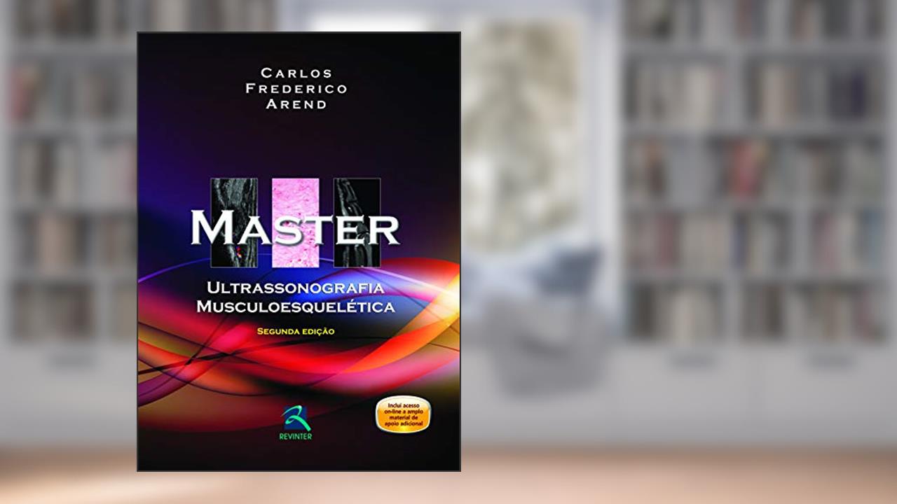 Master: Ultrasonografia Musculoesquelética, do autor Carlos Frederico Arend