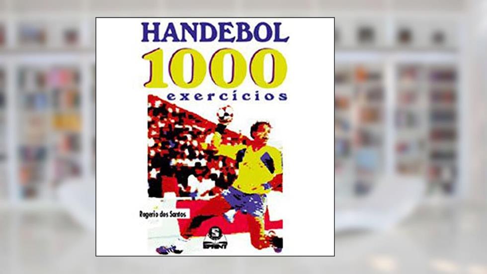 Handebol. 1000 Exercícios, do autor Lúcio Rogério Gomes dos Santos