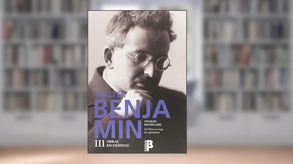 Obras Escolhidas III. Um Lirico do Auge do Capita, do autor Walter Benjamin