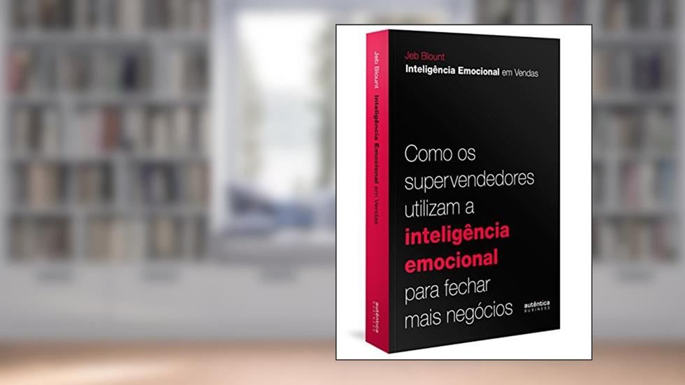 Inteligência Emocional em Vendas: como os supervendedores utilizam a inteligência emocional para fechar mais negócios, do autor Jeb Blount