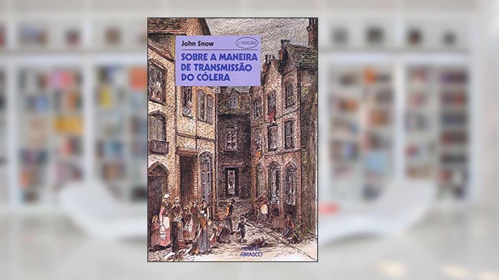 Sobre a maneira de trasmissão do cólera, do autor John Snow
