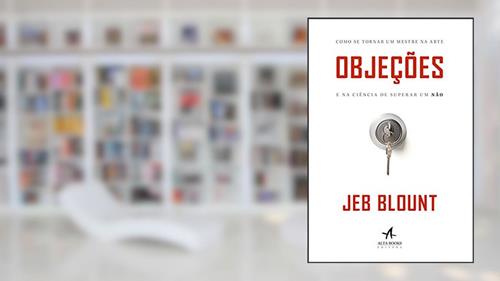 Capa de Objeções: como se tornar um mestre na arte e na ciência de superar um não, do autor Jeb Blount