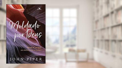 Capa de Moldado por Deus, do autor John Piper