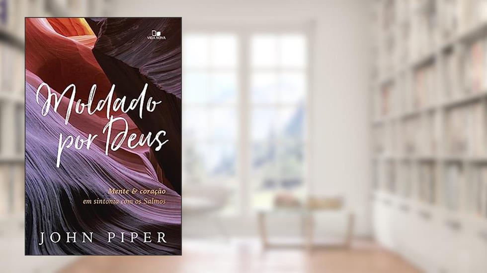 Moldado por Deus, do autor John Piper