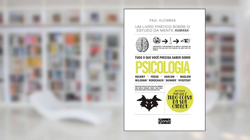 Tudo o que você precisa saber sobre psicologia: Um livro prático sobre o estudo da mente humana, do autor Paul Kleinman