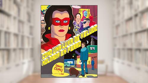 Capa de Como uma luva de veludo moldada em ferro, do autor Daniel Clowes