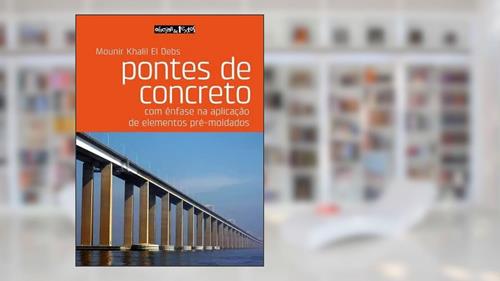 Capa de Pontes de Concreto. Com Ênfase na Aplicação de Elementos Pré-Moldados, do autor Mounir Khalil El Debs