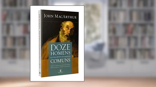 Capa de Doze homens extraordinariamente comuns - Repack: Como os apóstolos foram moldados para alcançar o sucesso em sua missão, do autor John MacArthur